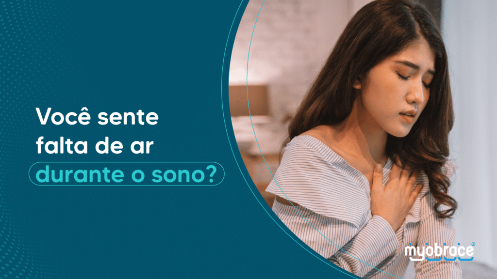 Você sente falta de ar durante o sono? | Myobrace® Brasil