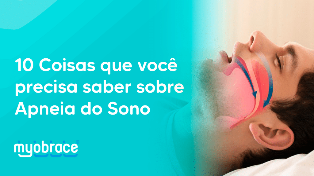 apneia do sono, Síndrome da Apenia Obstrutiva do Sono (SAOS), doença crônica, hipopneia, acima do peso, hipertensão, diabetes, tipos de apneia do sono, apneia do sono sintomas, complicações da apneia do sono, tratamentos para apneia de sono, exercícios para apneia do sono, Apneia de sono, Apneia noturna, odontologia miofuncional, sistema myobrace